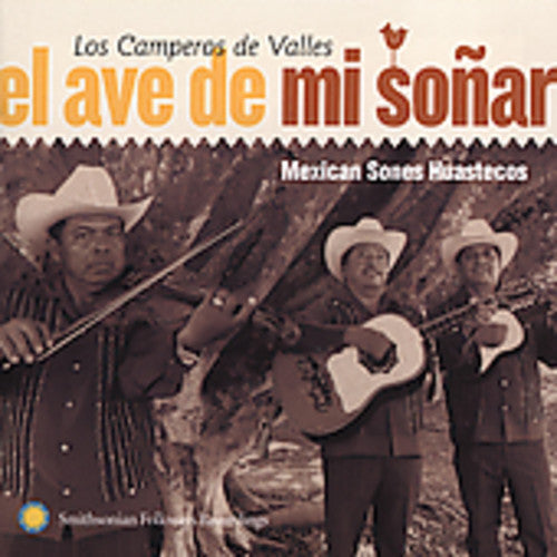 Los Camperos De Valles - El Ave de Mi Sonar: Mexican Sones Huastecos Music CD