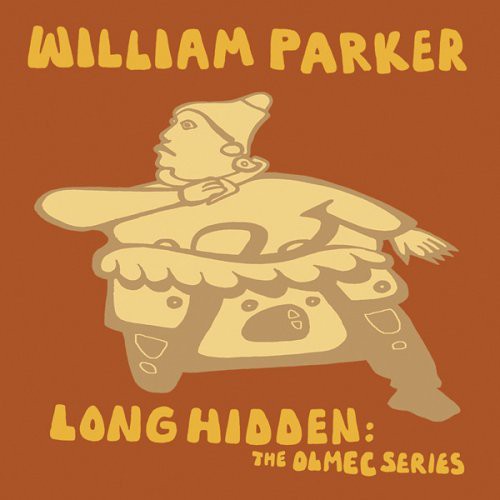 William Parker - Long Hidden: The Olmec Series Music CD