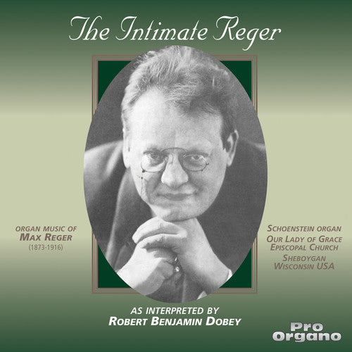 Robert Benjamin Dobey - Intimate Reger / Robert Benjamin Dobey Organist Music CD