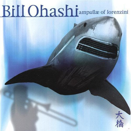 Bill Ohashi - Ampullae of Lorenzini Music CD