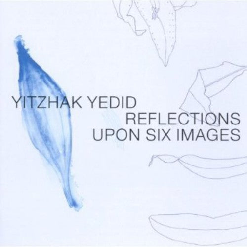 Yitzhak Yedid - Reflections Upon Six Images Music CD