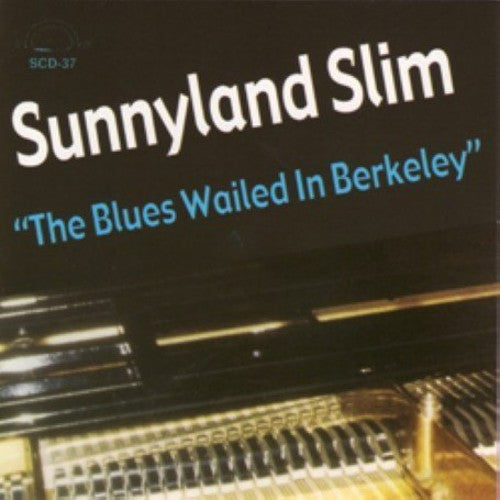 Albert "Sunnyland Slim" Luandrew - The Blues Wailed In Berkeley [CD]