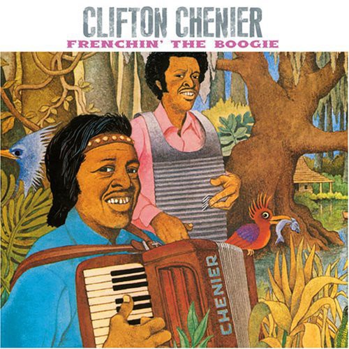 Clifton Chenier - Frenchin the Boogie [CD]