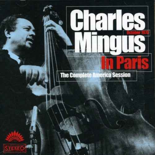 Charles Mingus In Paris The Complete America Session [2 CD]