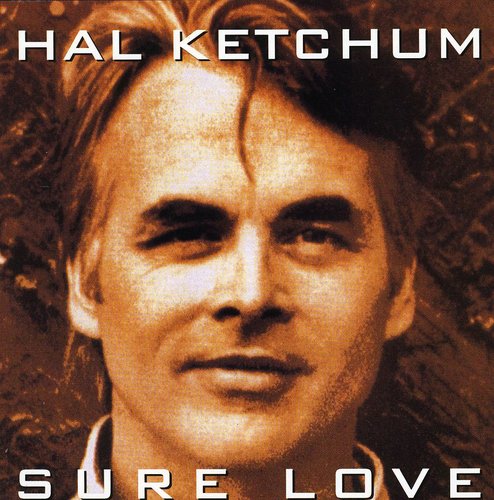 Hal Ketchum - Sure Love Music CD