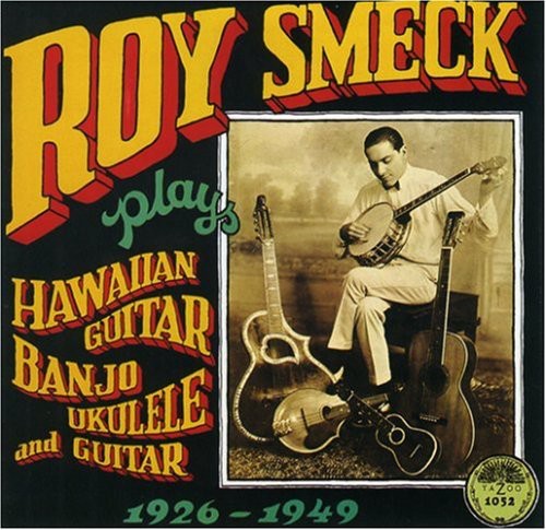 Roy Smeck - Hawaian Guitar Banjo Ukulele & Guitar 1926-1949 [CD]