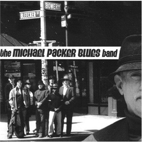 MICHAEL PACKER BLUES BAND - Bleecker-Bowery [CD]