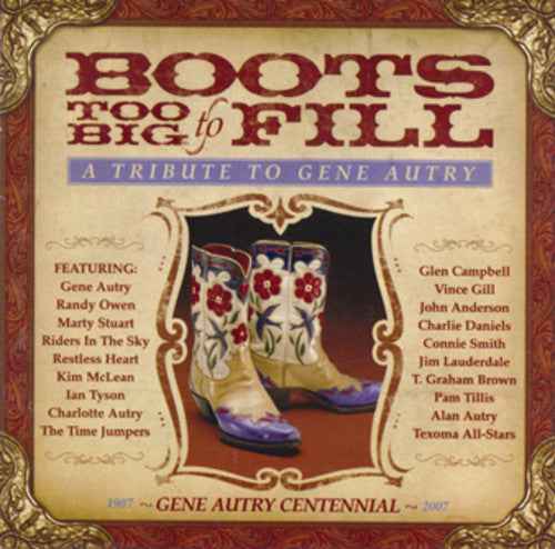 Boots Too Big to Fill: Tribute to Gene Autry [CD]