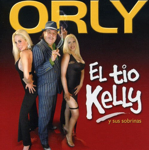 Orly - El Tio Kelly y Sus Sobrinas [CD]