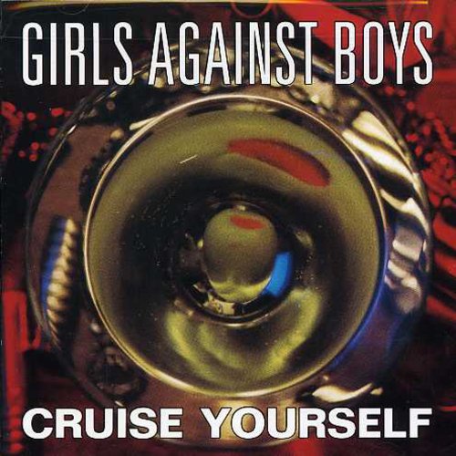 Girls Against Boys - Cruise Yourself [CD]