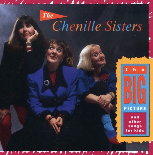 Chenille Sisters - Big Picture & Other Kids Songs Music CD