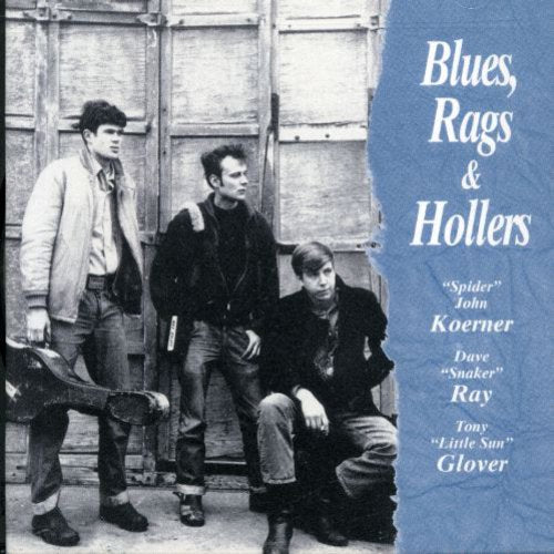 Koerner/Ray/Glover - Blues Rags & Hollers [CD]