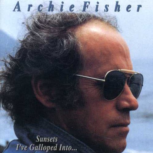 Archie Fisher - Sunsets I've Galloped Into [CD]