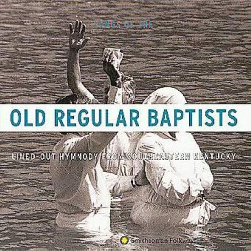 Old Regular Baptists - Lined-Out Hymnody from Southeastern Kentucky [CD]