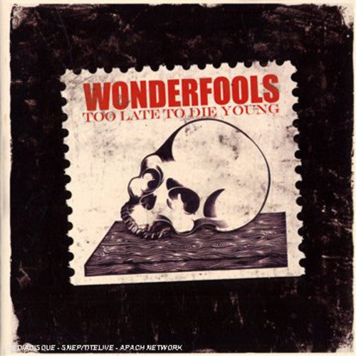 Wonderfools - Too Late to Die Young [CD]