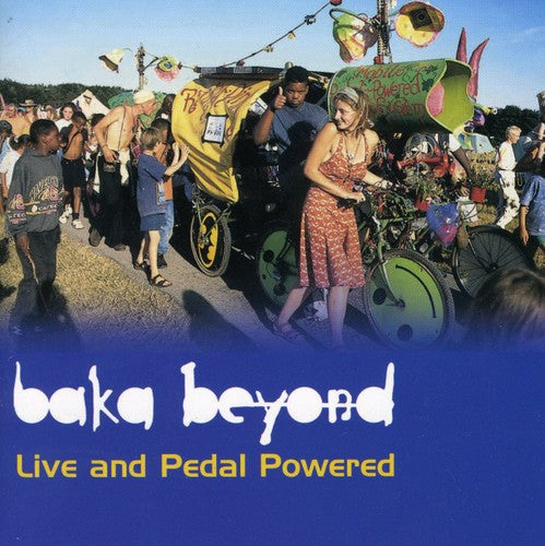Baka Beyond - Live and Pedal Powered [CD]