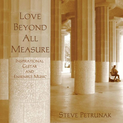 Stephen Petrunak - Love Beyond All Measure [CD]