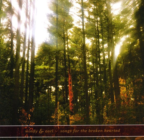 Windy & Carl - Songs for the Broken Hearted [CD]