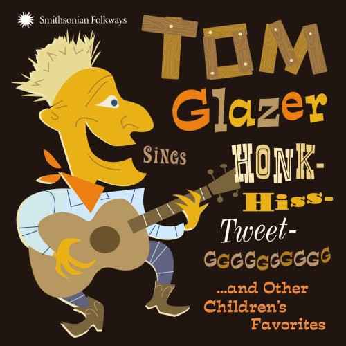 Tom Glazer Sings Honk-Hiss-Tweet-GGGGGGGGGG...And Other Children's  Favorites [CD]