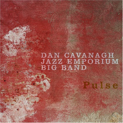 Dan Cavanagh's Jazz Emporium Big Band - Pulse [CD]