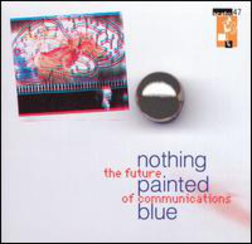 Nothing Painted Blue - Future of Communication [CD]