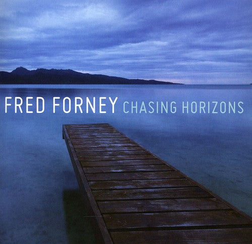 Fred Forney - Chasing Horizons Music CD
