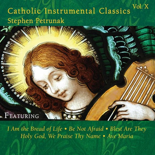 Stephen Petrunak - Catholic Instrumental Classics, Vol. 10 [CD]