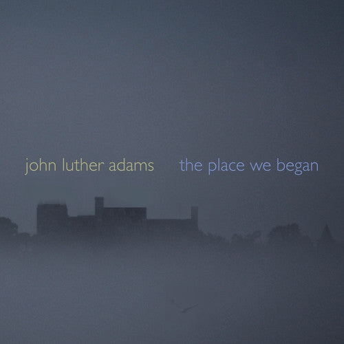 John Luther Adams - Place We Began [Digipak]