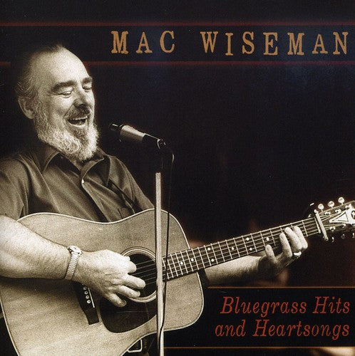 Mac Wiseman - Bluegrass Hits and Heartsongs [CD]