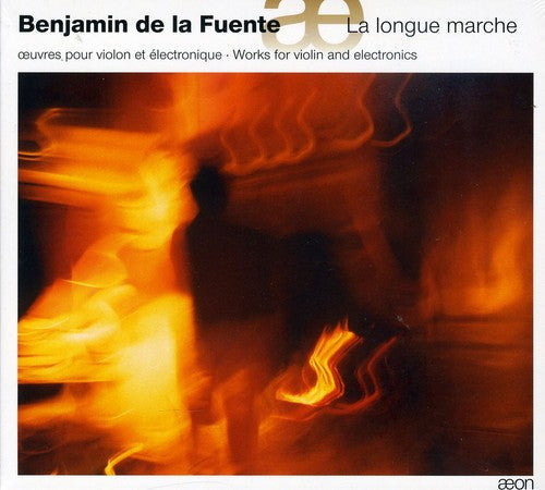 Benjamin de la Fuente - La Longue Marche: Works for Violin & Electronics [CD]