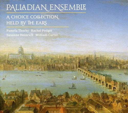 Palladian Ensemble - London Coll: Choice Collection / Held By the Ears Music CD