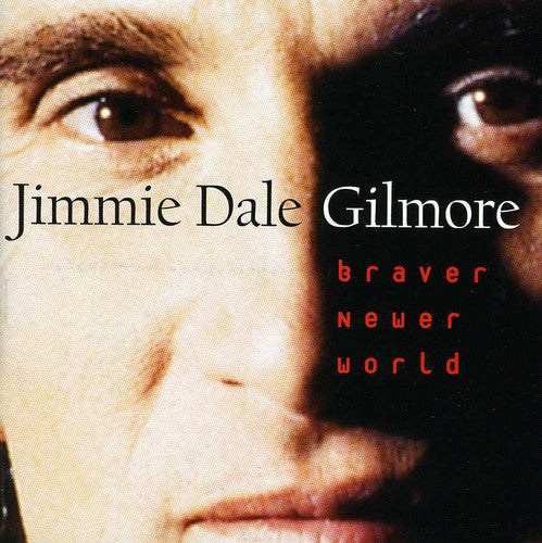 Jimmie Dale Gilmore - Braver Newer World [CD]