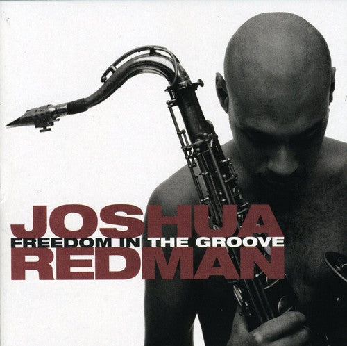 Joshua Redman - Freedom in the Groove [CD]