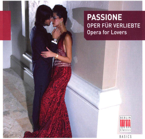 Berlin Classics Basics - Passione: Opera For Lovers / Various [Digipak]