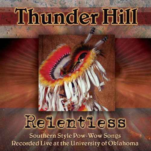 Relentless: Southern Style Pow-wow Songs Recorded Live At The University Of Oklahoma [CD]