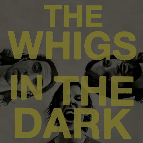 The Whigs - In The Dark [Vinyl] Vinyl Record