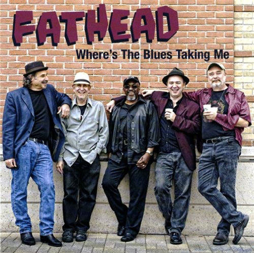 Fathead - Where's the Blues Taking Me [CD]