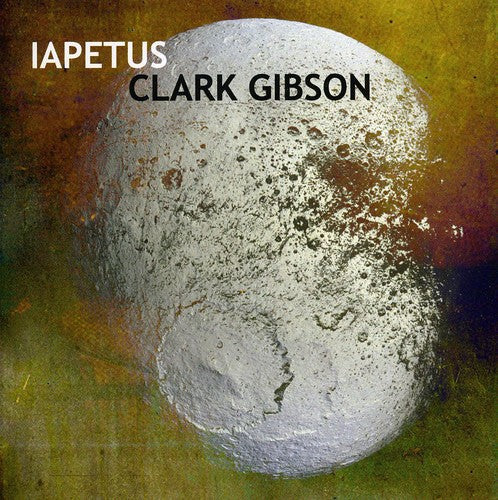 Clark Gibson - Iapetus [CD]
