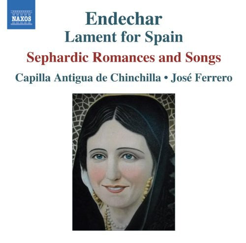 Capilla Antigua de Chinchilla - Endechar: Lament for Spain: Sephardic Romances Music CD