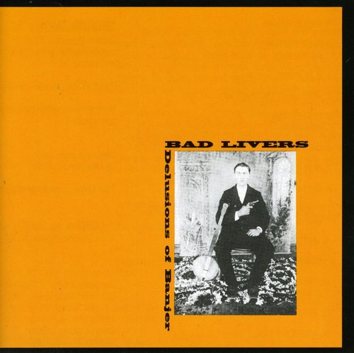 Bad Livers - Delusions of Banjer [CD]