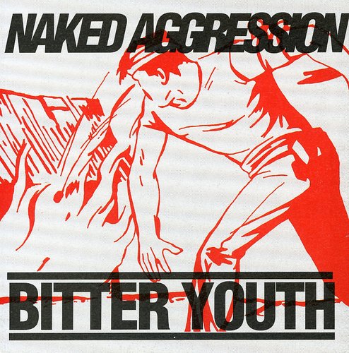 Naked Aggression - Bitter Youth [CD]