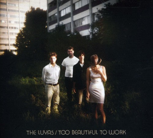 The Luyas - Too Beautiful to Work [CD]