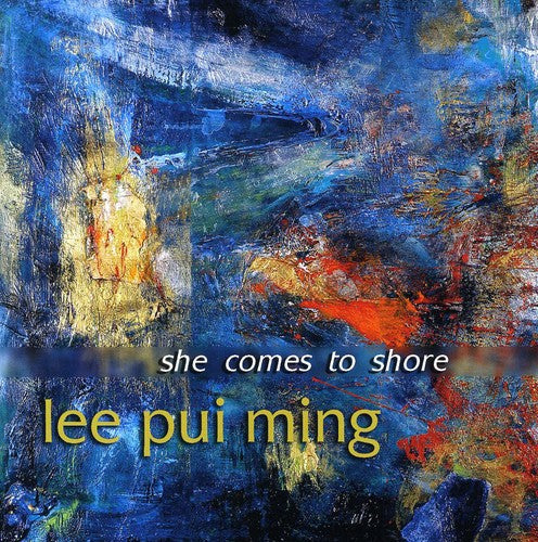 Pui Ming Lee - She Comes to Shore [CD]