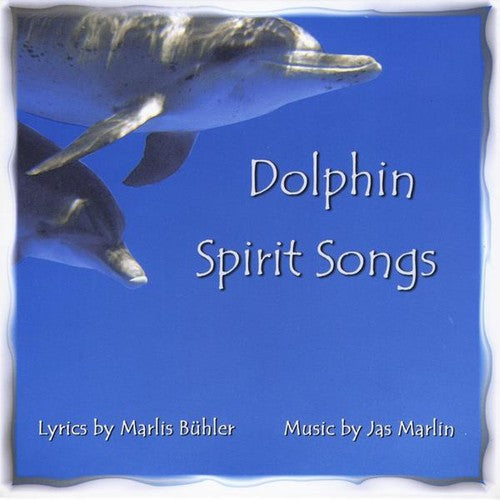Jas Marlin & Marlis Bühler - Dolphin Spirit Songs [CD]