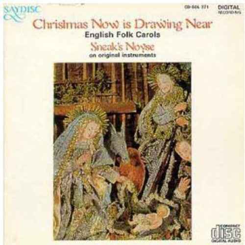 Christmas Now Is Drawing Near: Engl Folk Carols [CD]