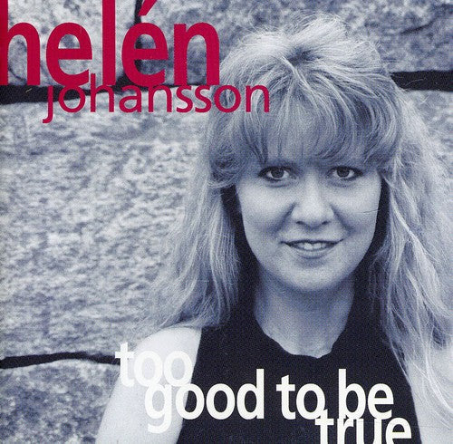 Helen Johansson - Too Good to Be True Music CD