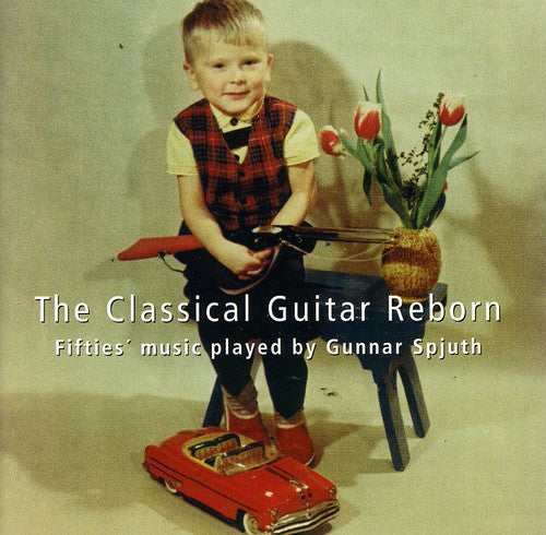 Spjuth / Gunnar Spjuth - Classical Guitar Reborn [CD]