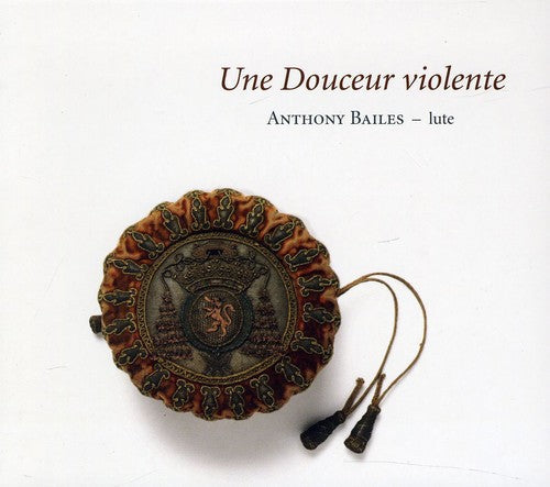 Anthony Bailes - Une Douceur Violente [Digipak]