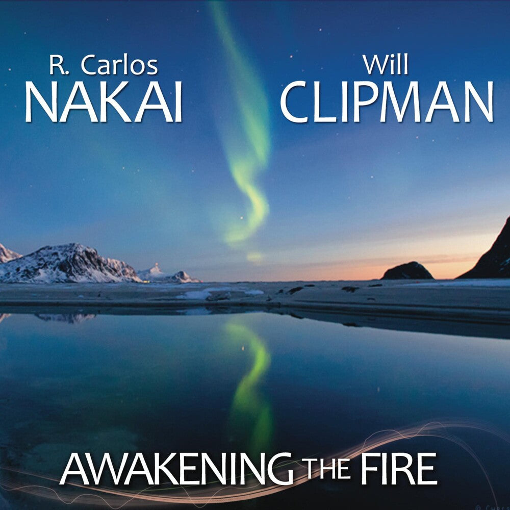R Nakai Carlos & Will Clipman - Awakening the Fire [CD]