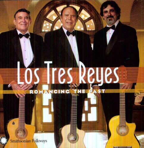 Los Tres Reyes - Romancing the Past [CD]